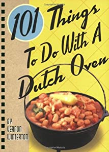 101 Things® to Do with a Dutch Oven